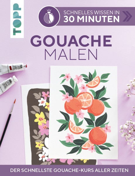 Schnelles Wissen in 30 Minuten - Gouache malen